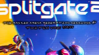 SPLITGATE 2: THE RANKED ARENA REDEMPTION SESSIONS #5 [TWITCH VOD: 9/13/25]