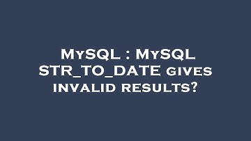 MySQL : MySQL STR_TO_DATE gives invalid results?