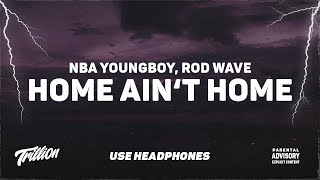 NBA YoungBoy - Home Ain't Home (feat. Rod Wave) | 9D AUDIO 🎧