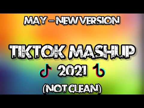New version tiktok mashup may 2021 (not clean)