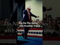 Do Not Play Games with President Trump