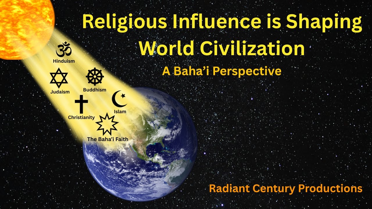Религиозное влияние формирует мировую цивилизацию: взгляд бахаи.