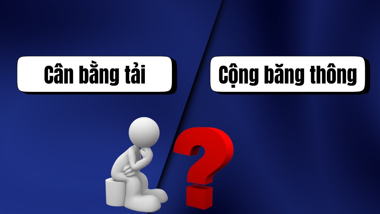 Làm rõ Cân bằng tải & Cộng băng thông