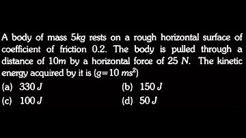 A body of mass 5kg rests on a rough horizontal surface of coefficient of  LM DTS 05 Q7