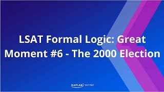 LSAT Formal Logic: Great Moments #6 | The 2000 Election