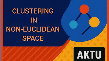 Data Analytics| Chapter:-4| Clustering in Non-Euclidean Space 🧬 | Advanced Data Mining Concepts 🔍📊