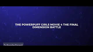 The Powerpuff Girls Movie 4: The Final Dimension Battle (2017) End Credits scene