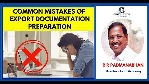 Common mistakes of export documentation preparation - R R Padmanabhan, Director - Exim Academy