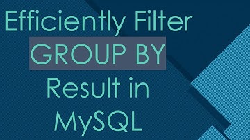 Efficiently Filter GROUP BY Result in MySQL