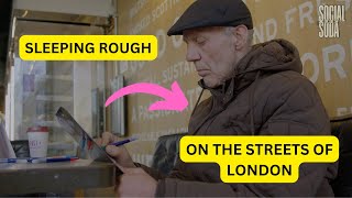Homeless and Sleeping on the streets of London | Rough Sleepers