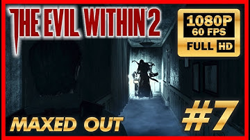 THE EVIL WITHIN 2 Gameplay Walkthrough Part 7 [Full HD 60FPS PC MAX SETTINGS] - No Commentary