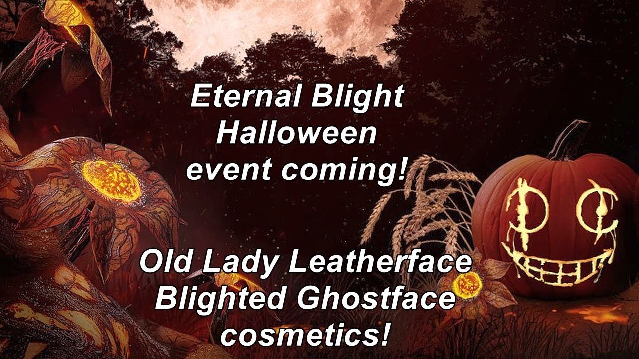 Dead By Daylight Eternal Blight Halloween Event Coming New Ghostface Leatherface Cosmetics Youtube