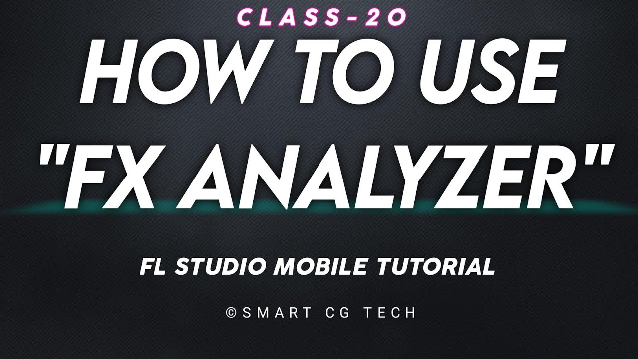 Class 20 How to use Fx Analyzer | FL Studio Mobile | Smart Cg Tech