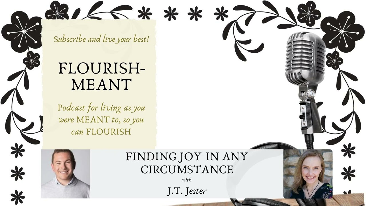 Finding Joy in Any Circumstance with J.T. Jester