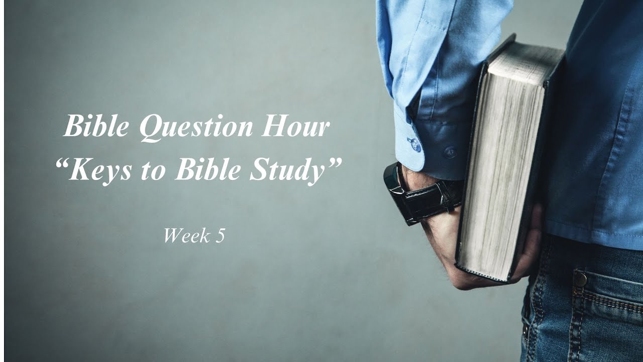 Bible Question Hour - Keys to Bible Study - Week 5 - YouTube
