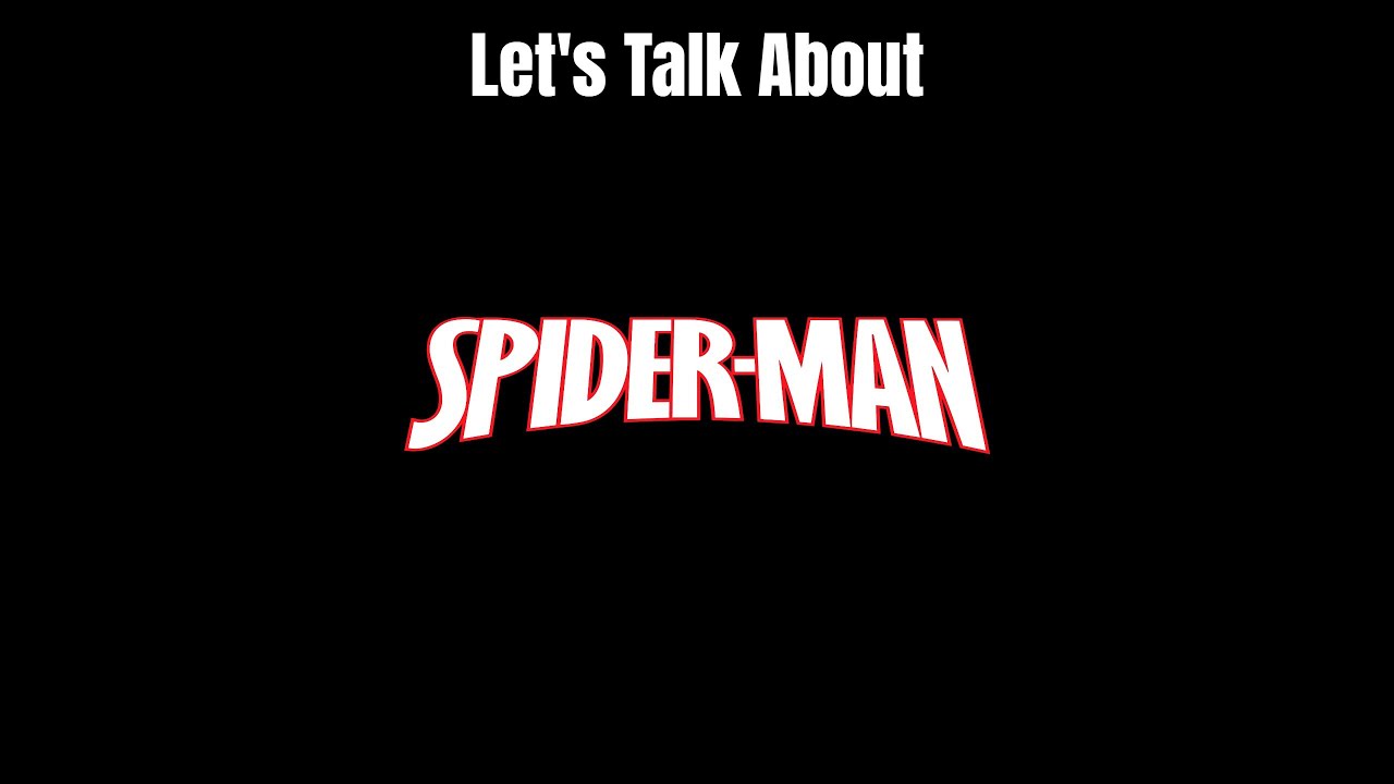 Let's Talk About Spider-Man