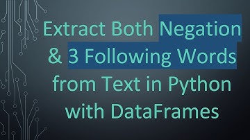 Extract Both Negation & 3 Following Words from Text in Python with DataFrames