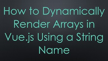 How to Dynamically Render Arrays in Vue.js Using a String Name