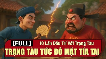 10 Pha Đấu Trí Trời Giáng Của Trạng Quỳnh Khiến Quan Tàu Câm Nín Hoàn Toàn!