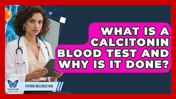 What Is A Calcitonin Blood Test And Why Is It Done? - Thyroid Wellness Hub