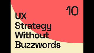 Ep. 10 – UX Strategy Without Buzzwords