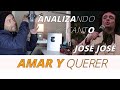 JOSÉ JOSÉ AMAR Y QUERER Analizando Su canto En Vivo CONMEMORANDO SU PARTIDA