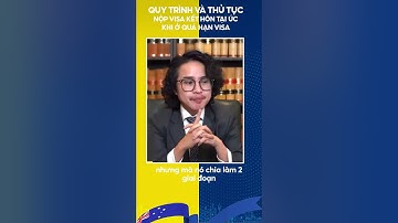 QUY TRÌNH VÀ THỦ TỤC NỘP VISA KẾT HÔN TẠI ÚC KHI Ở QUÁ HẠN VISA