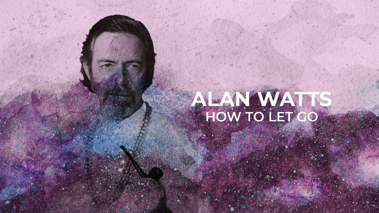 Letting Go   Alan Watts