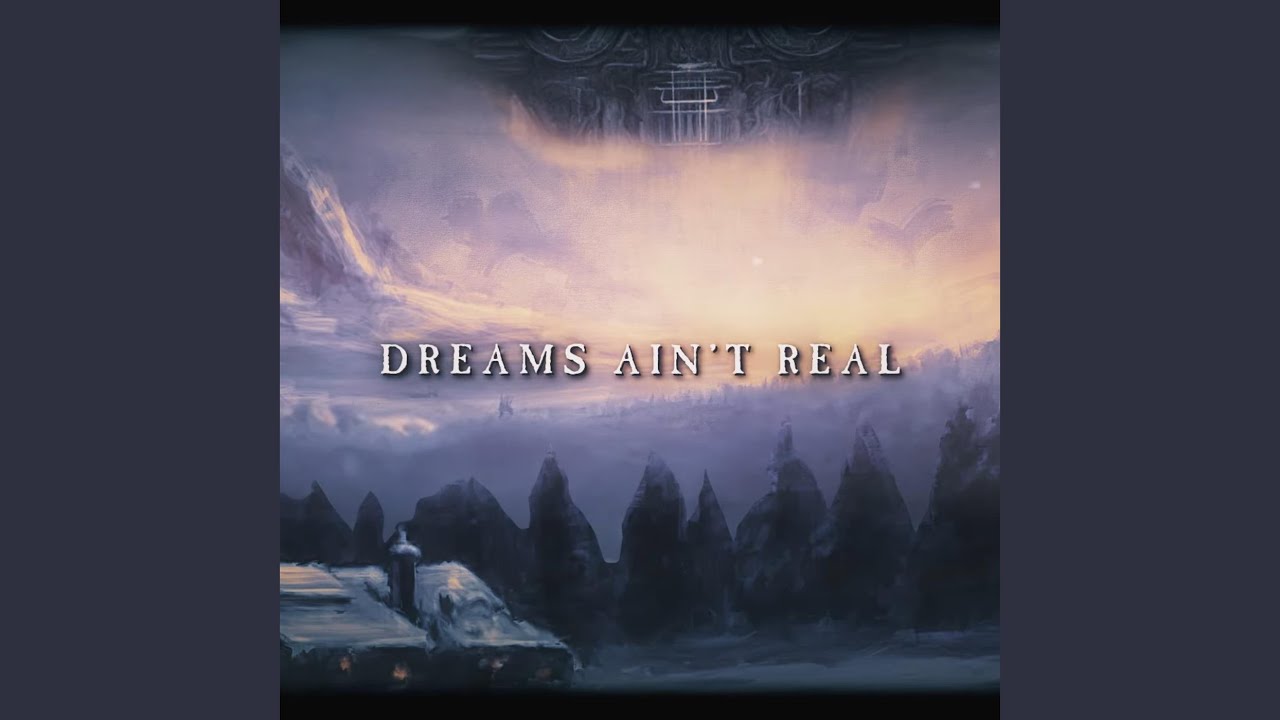 Dreams Ain't Real