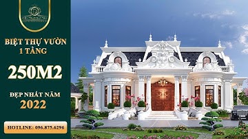 MẪU BIỆT THỰ VƯỜN 1 TẦNG 250M2 CÓ KIẾN TRÚC ĐẲNG CẤP NHẤT 2022 NHẤT ĐỊNH PHẢI XÂY DỰNG