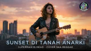 Superman Is Dead sid  Sunset Di Tanah Anarki  Dreamy Ska Cover  Cover By Skaverse