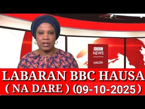 BBC HAUSA LABARAN YAU NA DARE 09 10 2025 Bbc Hausa Labaran Yau 2025