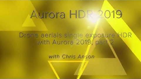 Drone aerials single exposure HDR with Aurora 2019 -  part 2