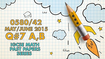 0580/42/M/J/15 || Question #7 A,B || IGCSE Past Papers Solution Extended