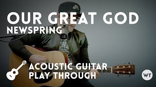 Video thumbnail of "Our Great God - NewSpring - acoustic with chords"