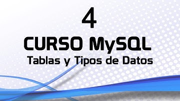Curso MySQL 4: Tablas y Tipos de Datos