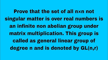 General Linear Group GL(n, R) | Proving It