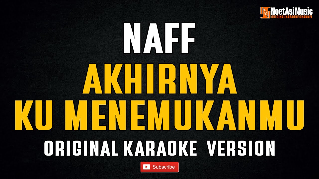 Naff - Akhirnya Ku Menemukanmu (Original Karaoke Version)