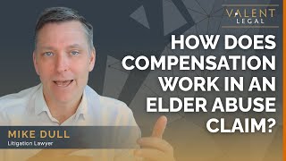 How Does Compensation Work in an Elder Abuse Claim? | Valent Legal