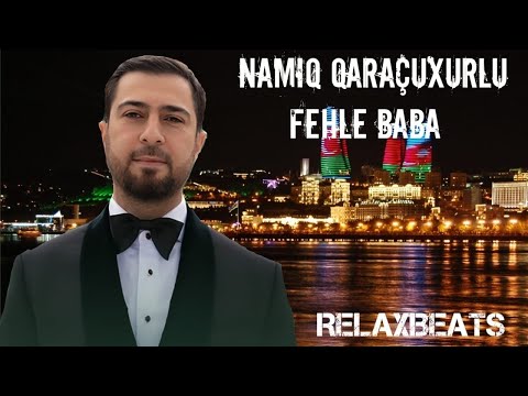 RelaxBeats ft. Namiq Qaraçuxurlu - Fəhlə Baba ( REMIX )