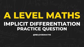 Implicit Differentiation Practice | A Level Maths
