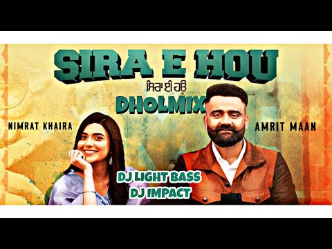 Sira E Hou Dholmix | Amrit Maan - Nimrat Khaira | Light Bass11 X DJ Impact | Latest Punjabi songs 21