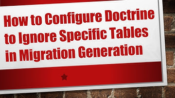 How to Configure Doctrine to Ignore Specific Tables in Migration Generation