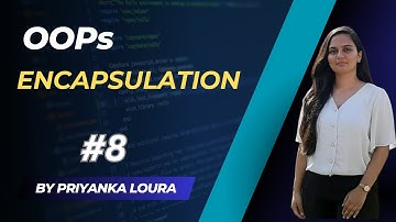 Encapsulation || Object Oriented Programming || OOPs #8 || Priyanka Loura