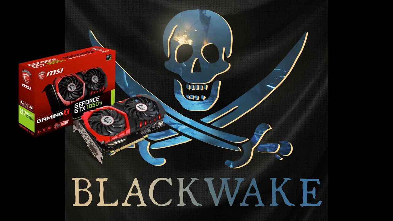 Blackwake GTX 1050Ti + i3 3210 3.2Ghz FPS TEST