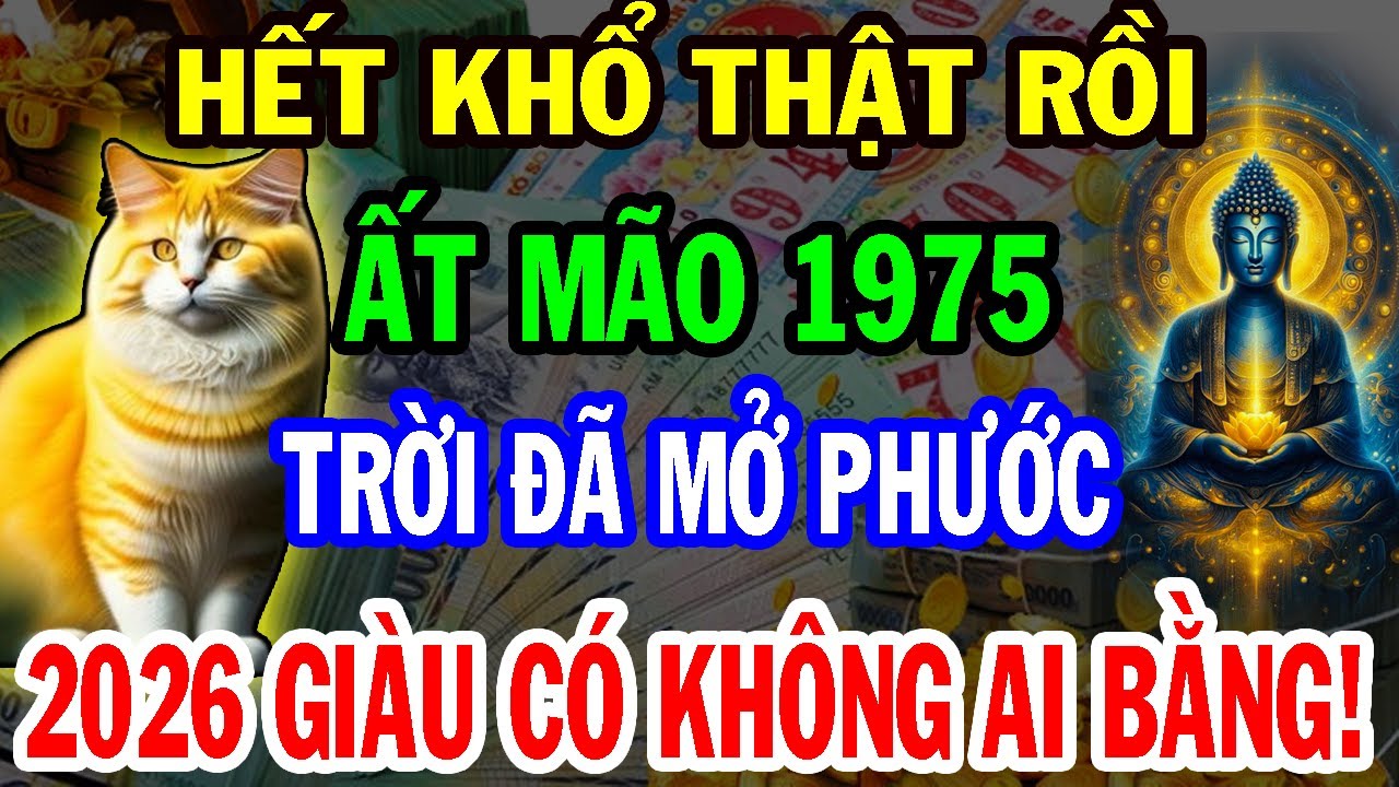 Chúc Mừng Tuổi Ất Mão 1975 Năm 2026 Đổi Vận Giàu To, Kẻ từng coi thường bạn giờ không với tới!