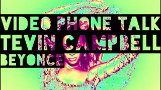 Tevin Campbell x Beyoncé - Video Phone Talk