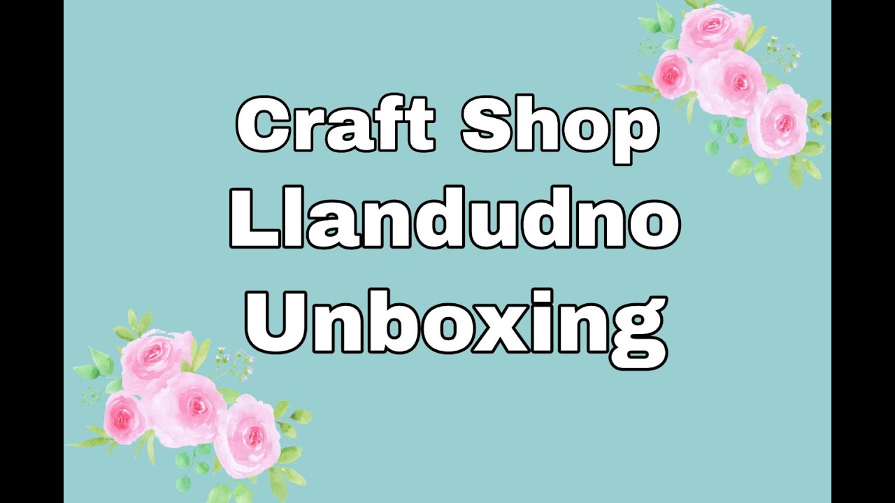 Craft Shop Llandudno Unboxing Flower Craft Supplies YouTube