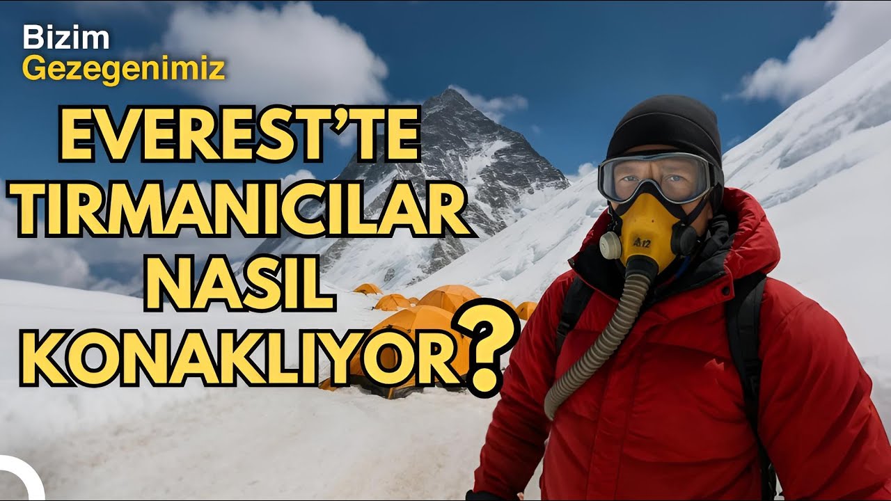 Everest’te Konaklamak: Güvenli Durak mı, Tehlikeli Tuzak mı? | Türkçe Dublaj Belgesel