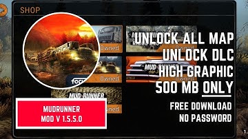 MudRunner 1.5.5.0 Mod Unlock All Map - Free Download No Password